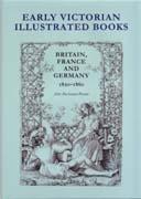 EARLY VICTORIAN ILLUSTRATED BOOKS. BRITAIN, FRANCE AND GERMANY 1820-1860. 