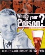 WHAT'S YOUR POISON?. ADDICTIVE ADVERTISING OF THE '40S- '60S