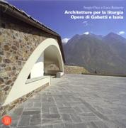 GABETTI E ISOLA: ARCHITETTURA PER LA LITURGIA