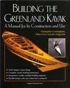 BUILDING THE GREENLAND KAYAK. A MANUAL FOR ITS CONSTRUCTION AND USE. 