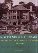 NORTH SHORE CHICAGO. HOUSES OF THE LAKEFRONT SUBURBS 1890- 1940