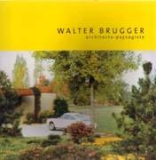 BRUGGER: WALTER BRUGGER. ARCHITECTE - PAYSAGISTE. 