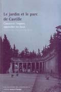 JARDIN ET LE PARC DE CASTILLE, LE "CONCEVOIR L' ESPACE, APPROCHER LES LIEUX". CONCEVOIR L' ESPACE, APPROCHER LES LIEUX