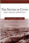 NATURE OF CITIES, THE. CULTURE, LANDSCAPE AND URBAN SPACE