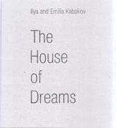 KABAKOV: ILYA AN EMMILIA KABAKOV. THE HOUSE OF DREAMS