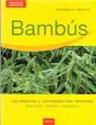 BAMBUS. LAS ESPECIES Y VARIEDADES MAS HERMOSAS. ELECCION, DISEÑO, CUIDADOS