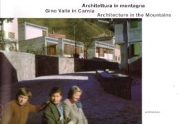 GINO VALLE IN CARNIA: ARCHITECTURE IN THE MOUNTAINS. 