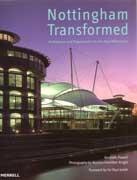 NOTTINGHAM TRANSFORMED. ARCHITECTURE AND REGENERATION FOR THE NEW MILLENNIUM