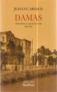 DAMAS: URBANISME ET ARCHITECTURE 1860-1925