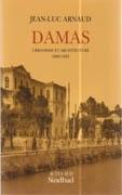DAMAS: URBANISME ET ARCHITECTURE 1860-1925**