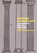 ENTENDER LA ARQUITECTURA SUS ELEMENTOS, HISTORIA Y SIGNIFICADO**