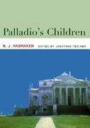 PALLADIO'S CHILDREN. ESSAYS ON EVERYDAY ENVIRONMENT AND THE ARCHITECT. 