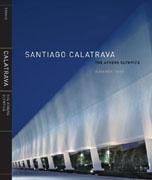 CALATRAVA: SANTIAGO CALATRAVA. THE ATHENS OLYMPICS