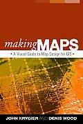 MAKING MAPS: A VISUAL GUIDE TO MAP DESIGN FOR GIS