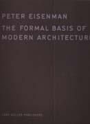 EISENMAN: FORMAL BASIS OF MODERN ARCHITECTURE.