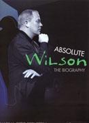 WILSON: ABSOLUTE WILSON. THE BIOGRAPHY