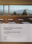 JUST! ARCHITECTURE FROM AUSTRIA. CRITICS' CHOICE. EINFACH! ARCHITEKTUR AUS OSTERREICH