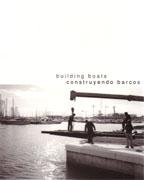 CONSTRUYENDO BARCOS/ BUILDING BOATS