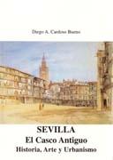 SEVILLA. EL CASCO ANTIGUO. HISTORIA, ARTE Y URBANISMO