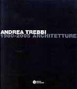 TREBBI: ANDREA TREBBI 1980-2005 ARCHITETTURE