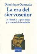 ERA DEL SIERVOSEÑOR, LA. LA FILOSOFIA, LA PUBLICIDAD Y EL CONTROL DE LA OPINION