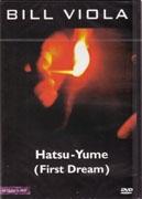 VIOLA: BILL VIOLA. HATSU - YUME. FIRST DREAM. DVD.
