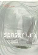 SENSORIUM. EMBODIED EXPERIENCE, TECHNOLOGY, AND CONTEMPORARY ART
