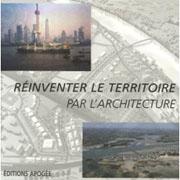 REINVENTER LE TERRITOIRE PAR L'ARCHITECTURE, LES ENJEUX D'UN DEVELOPPEMENT MAITRISE DU LITORAL: JOURNES, "RENCONTRES 2005"