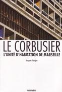 LE CORBUSIER. L'UNITE D'HABITATION DE MARSEILLE