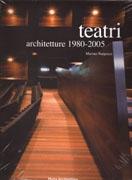 TEATRI. ARCHITETTURE 1980-2005. 