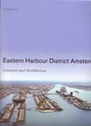 EASTERN HARBOUR DISTRICT AMSTERDAM. URBANISM AND ARCHITECTURE