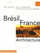 BRESIL. FRANCE. LES CAHIERS DE LA RECHERCHE ARCHITECTURALE ET URBAINE 18/19