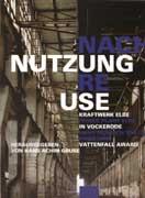 NACH NUTZUNG RE-USE   POWER PLANT ELBE VOCKERODE : HANS HEINRICH MULLER AWARD 2006