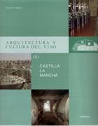 ARQUITECTURA Y CULTURA DEL VINO (II) CASTILLA-LA MANCHA. 