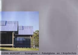 MURCUTT: GLENN MURCUTT. ECOLOGISME I PAISATGISME EN L'ARQUITECTURA