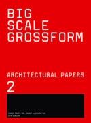 ARCHITECTURAL PAPERS 2. BIG SCALE GROSSFORM