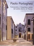 PORTOGHESI; PAOLO PORTOGHESI. L'UNIVERSITA E IL QUARTIERE LATINO NEL CENTRO STORICO DI TREVISO **