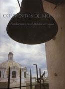 CONVENTOS DE MONJAS. FUNDACIONES EN EL MEXICO VIRREINAL