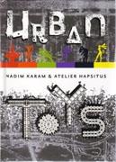 URBAN TOYS. NADIM KARM & ATELIER HAPSITUS