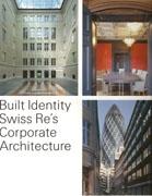 BUILT IDENTITY. SWISS' RE'S CORPORATE ARCHITECTURE.