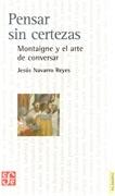 PENSAR SIN CERTEZAS. MONTAIGNE Y EL ARTE DE CONVERSAR