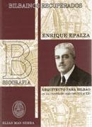 EPALZA: ENRIQUE EPALZA. ARQUITECTO PARA BILBAO EN UN CAMBIO DE SIGLO (DEL XIX AL XX)