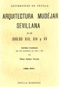 ARQUITECTURA MUDEJAR SEVILLANA EN LOS SIGLOS XIII-XIV-XV. FAC.1932. 