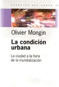 CONDICION URBANA, LA. LA CIUDAD A LA HORA DE LA MUNDIALIZACION
