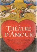 THEATRE D'AMOUR. EL JARDIN DEL AMOR Y SUS DELICIAS*