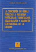 CONCESIÓN DE OBRAS PÚBLICAS A INICIATIVA PARTICULAR: TRAMITACIÓN, ADJUDICACIÓN Y GARANTÍA CONTRACTUAL...