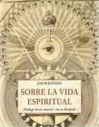 SOBRE LA VIDA ESPIRITUAL. DIALOGO DE UN MAESTRO CON SU DISCIPULO. 