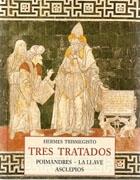 TRES TRATADOS: POIMANDRES. LA LLAVE.ASCLEPIOS