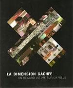 DIMENSION CACHEE. UN REGARD INTIME SUR LA VILLE