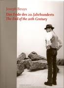 BEUYS: JOSEF BEUYS. DAS ENDE DES 20. JAHRHUNDERTS/THE END OF THE 20TH CENTURY